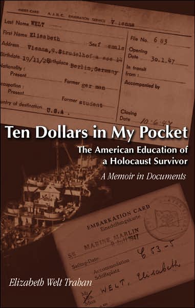 Ten Dollars in My Pocket: The American Education of a Holocaust Survivor: A Memoir in Documents