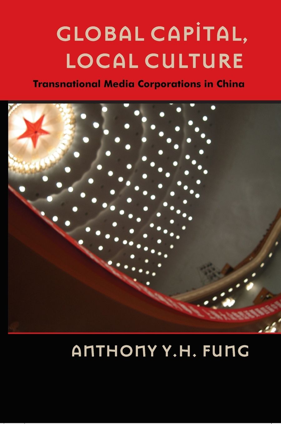Global Capital, Local Culture: Transnational Media Corporations in China