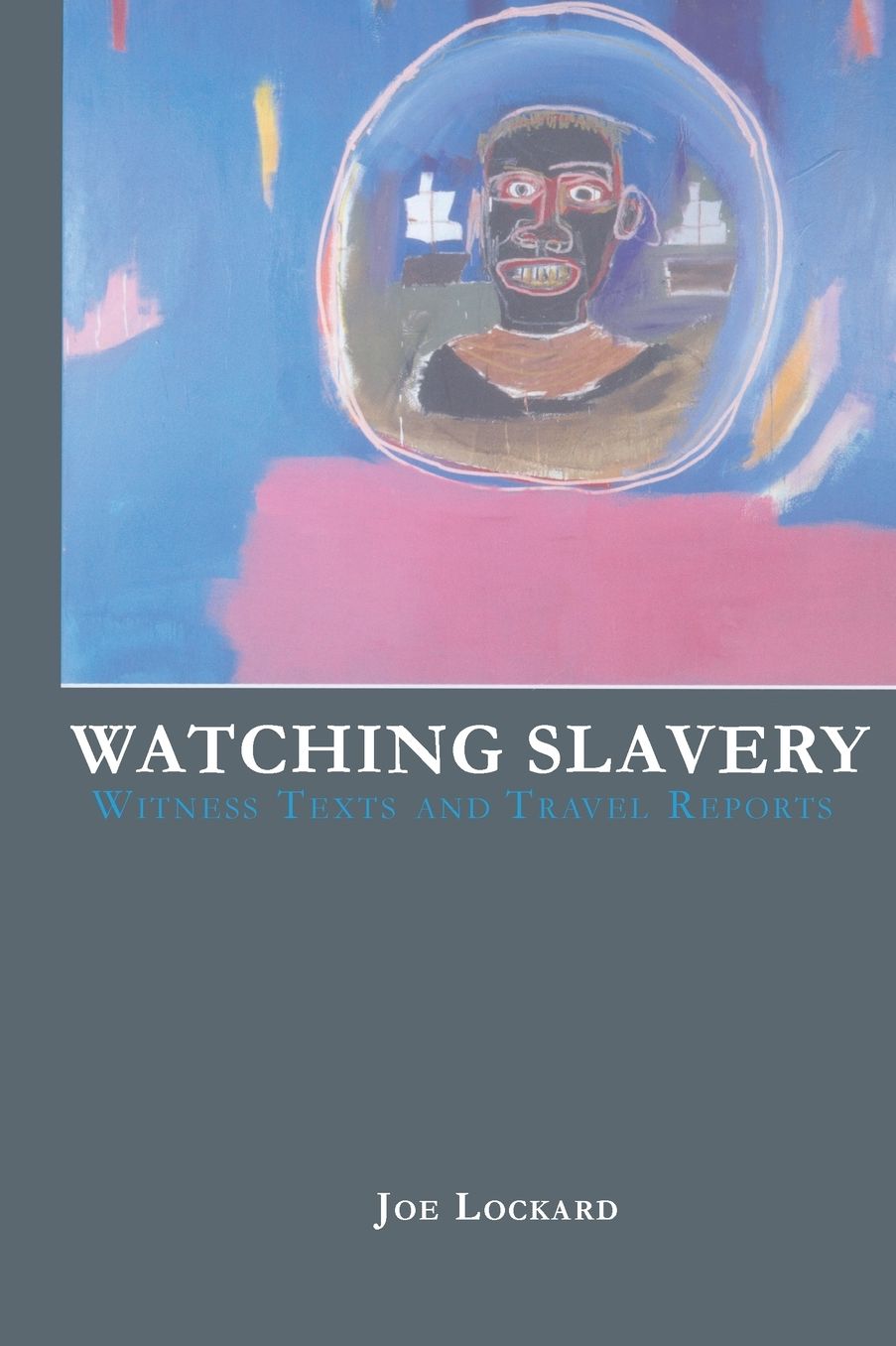 Watching Slavery: Witness Texts and Travel Reports
