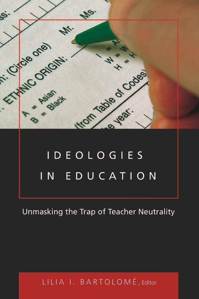 Ideologies in Education: Unmasking the Trap of Teacher Neutrality
