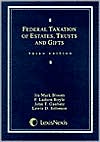 Federal Taxation Of Estates, Trusts And Gifts