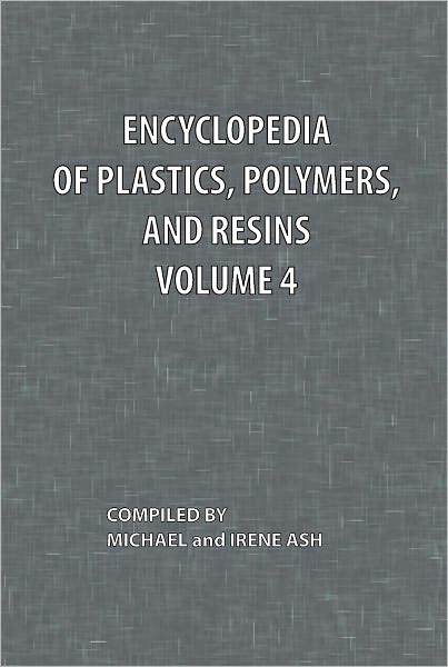 Encyclopedia Of Plastics, Polymers, And Resins Volume 4