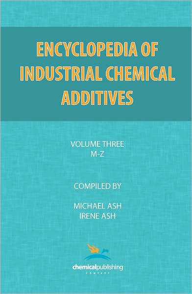 Encyclopedia Of Industrial Additives, Volume 3