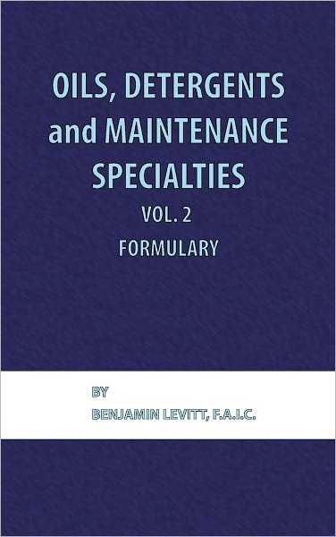 Oils, Detergents And Maintenance Specialties, Volume 2, Formulary