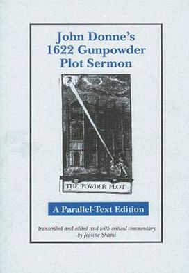 John Donne's 1622 Gunpowder Plot Sermon: A Parallel-Text Edition