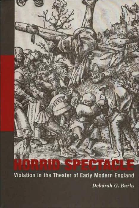Horrid Spectacle: Violation in the Theater of Early Modern England
