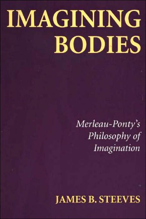 Imagining Bodies: Merleau-Ponty's Philosophy of Imagination