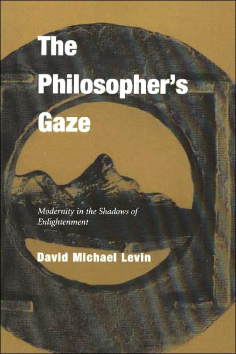 The Philosopher's Gaze: Modernity in the Shadows of Enlightenment