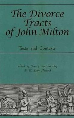 The Divorce Tracts of John Milton: Texts and Contexts