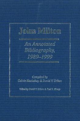 John Milton : An Annotated Bibliography, 1989-1999