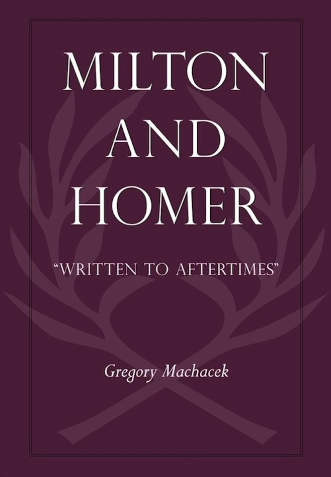 Milton and Homer: Written to Aftertimes