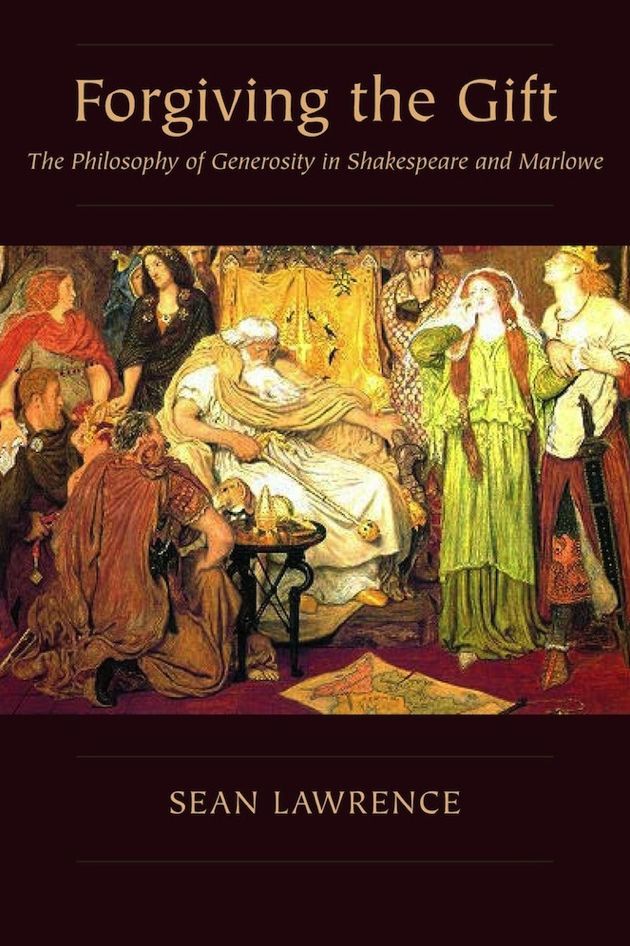 Forgiving the Gift : The Philosophy of Generosity in Shakespeare and Marlowe