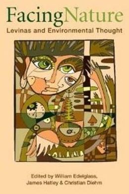 Facing Nature: Levinas and Environmental Thought