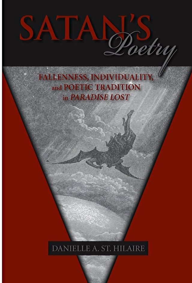 Satan's Poetry: Fallenness and Poetic Tradition in Paradise Lost