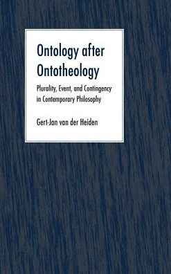 Ontology after Ontotheology: Plurality, Event, and Contingency in Contemporary Philosophy