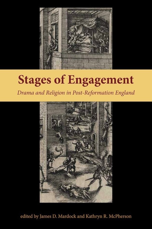 Stages of Engagement: Drama and Religion in Post-Reformation England