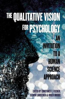 The Qualitative Vision for Psychology: An Invitation to a Human Science Approach