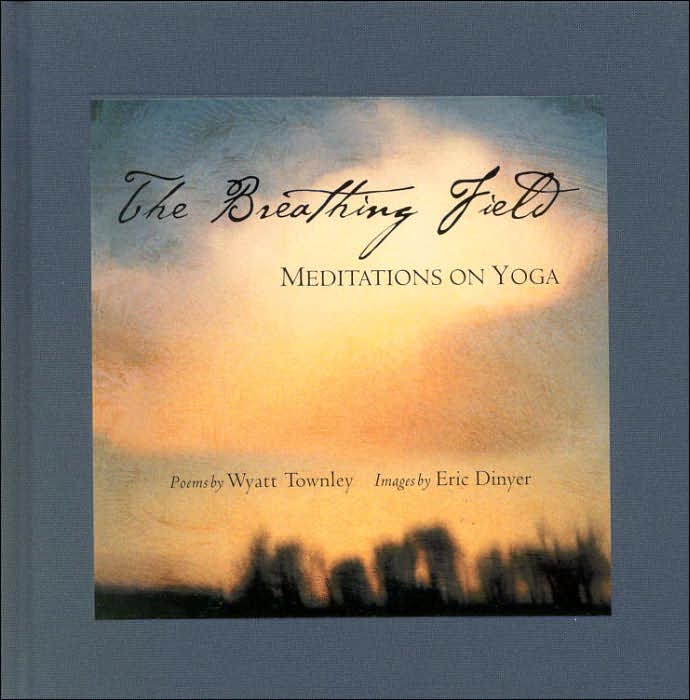 The Breathing Field: Meditations on Yoga