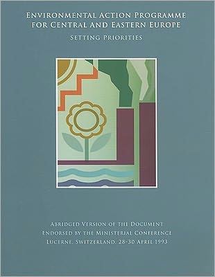 Environmental Action Programme for Central and Eastern Europe: Setting Priorities