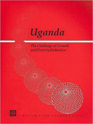 Uganda: The Challenge of Growth and Poverty Reduction