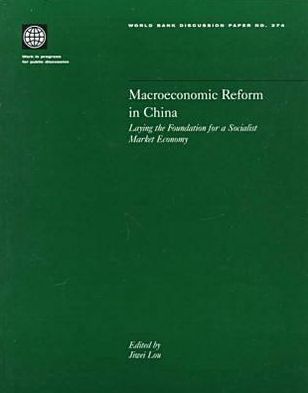 Macroeconomic Reform in China: Laying the Foundation for a Socialist Market Economy