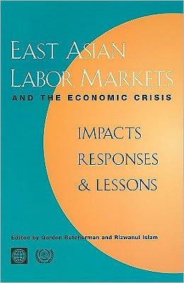 East Asian Labor Markets and the Economic Crisis: Impacts, Responses, and Lessons