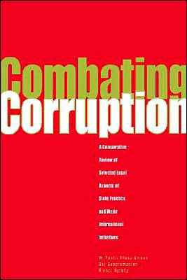 Combating Corruption: A Comparative Review of Selected Legal Aspects of State Practice and Major International Initiatives
