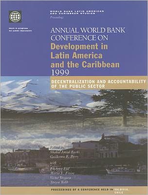 Annual World Bank Conference on Development in Latin America and the Caribbean - 1999 Proceedings: Decentralization and Accountability of the Public Sector