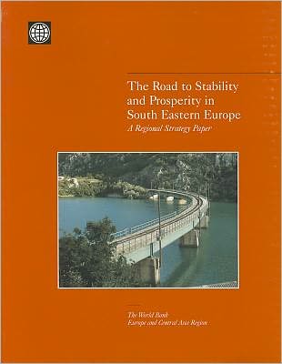 The Road to Stability and Prosperity in South Eastern Europe: A Regional Strategy Paper