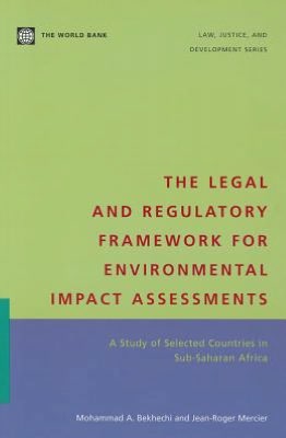 The Legal and Regulatory Framework for Environmental Impact Assessments: A Study of Selected Countries in Sub-Saharan Africa