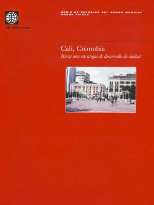 Cali, Colombia: Hacia una Estrategia de Desarrollo de Ciudad