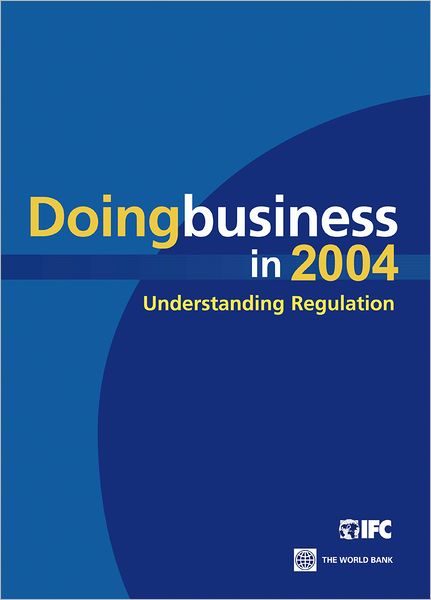 Doing Business in 2004: Understanding Regulation
