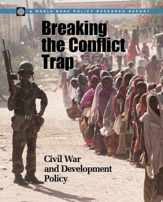 Breaking the Conflict Trap: Civil War and Development Policy