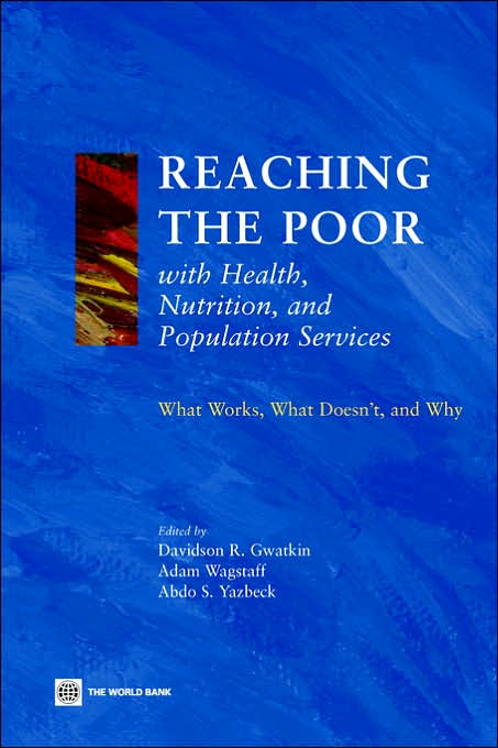 Reaching the Poor with Health, Nutrition, and Population Services: What Works, What Doesn't, and Why