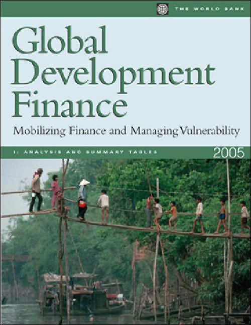 Global Development Finance 2005: Mobilizing Finance and Managing Vulnerability