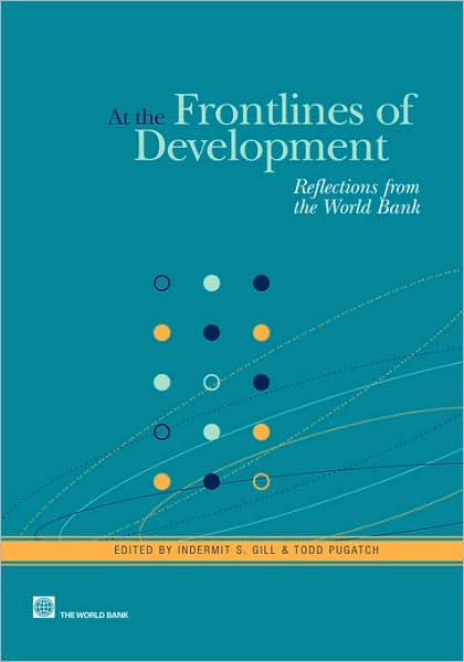 At the Frontlines of Development: Reflections from the World Bank