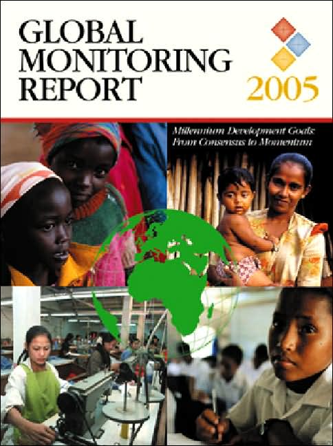 Global Monitoring Report 2005: Millennium Development Goals -- From Consensus to Momentum
