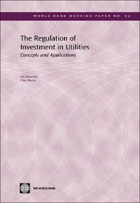 The Regulation of Investment in Utilities: Concepts and Applications