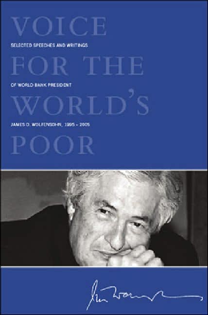 Voice for the World's Poor: Selected Speeches and Writings of World Bank President James D. Wolfensohn, 1995-2005
