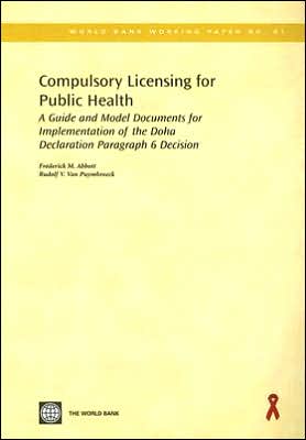 Compulsory Licensing for Public Health: A Guide and Model Documents for Implementation of the Doha Declaration Paragraph 6 Decision
