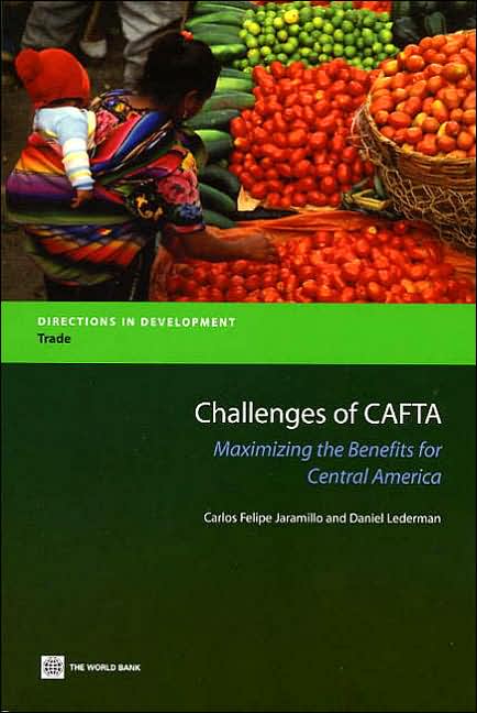 Challenges of CAFTA: Maximizing the Benefits for Central America