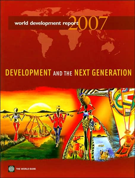 World Development Report 2007: Development and the Next Generation
