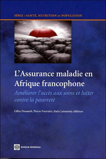 L'Assurance maladie en Afrique francophone: Ameliorer l'acces aux soins et lutter contre la pauvrete