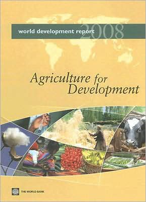 World Development Report 2008: Agriculture for Development