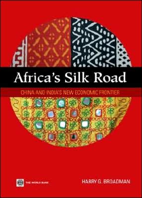 Africa's Silk Road: China and India's New Economic Frontier
