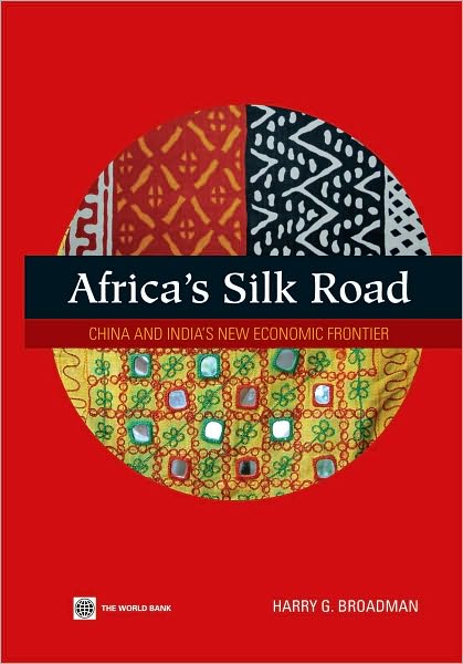 Africa's Silk Road: China and India's New Economic Frontier