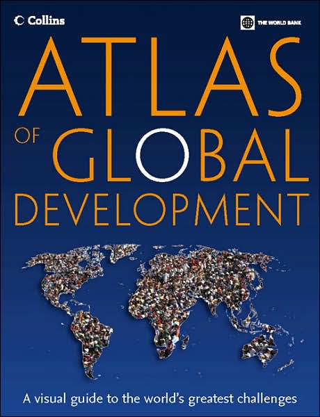 Atlas of Global Development: A Visual Guide to the World's Greatest Challenges
