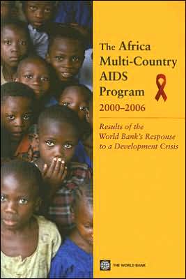 The Africa Multi-Country AIDS Program 2000-2006: Results of the World Bank's Response to a Development Crisis