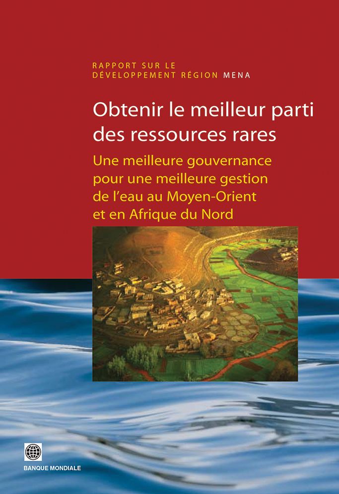Obtenir le meilleur parti des ressources rares: Une meilleure gouvernance pour une meilleure gestion de l'eau au Moyen-Orient et en Afrique du Nord