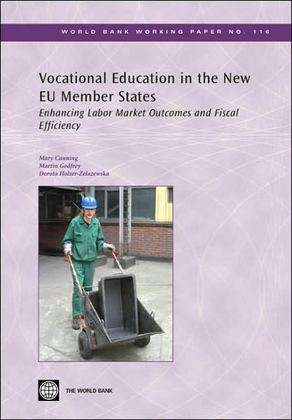Vocational Education in the New EU Member States: Enhancing Labor Market Outcomes and Fiscal Efficiency